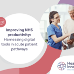 Improving NHS productivity: Harnessing digital tools in acute patient pathways. Includes image of female health professional and older male both standing looking at table screen
